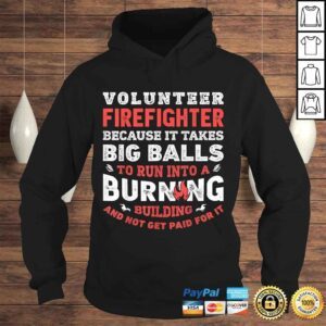 Hoodie Volunteer Firefighter Because It Takes Big Balls Shirt Men Shirt