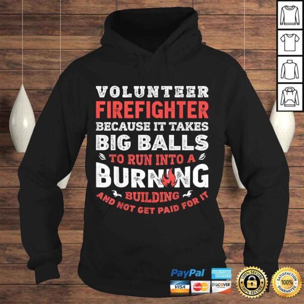 Volunteer Firefighter Because It Takes Big Balls Shirt Men Shirt - Image 4