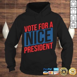 Hoodie Vote For A Nice PresidenTShirt