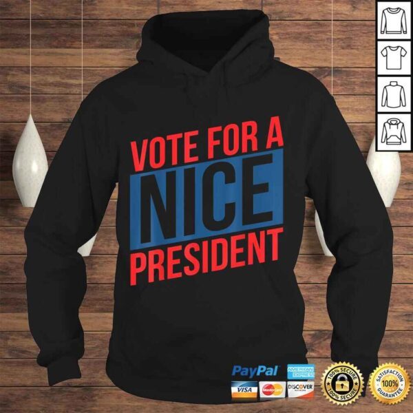 Vote For A Nice PresidenTShirt - Image 4