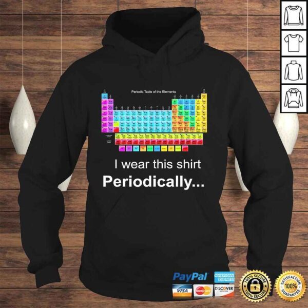 Wear this Periodically Periodic Table of Elements TShirt - Image 4