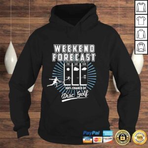 Hoodie Weekend Forecast 100 Chance of Disc Golf Frolf Tee