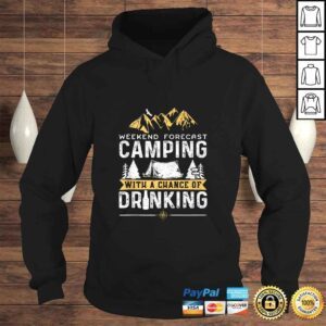 Hoodie Weekend Forecast Camping With A Chance Of Drinking Camping Tee Shirt