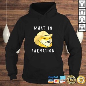 Hoodie What In Tarnation TShirt