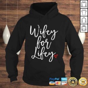 Hoodie Wifey For Lifey shirt anniversary gift for wife