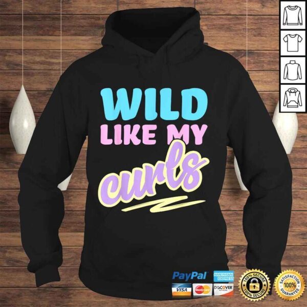 Wild Like My Curls Cute Curly Haired For Women & Girls Shirt - Image 4