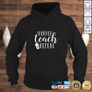 Hoodie Womens Coffee Teach Repeat Cute Coffee Lover Teacher Quote Tshirt