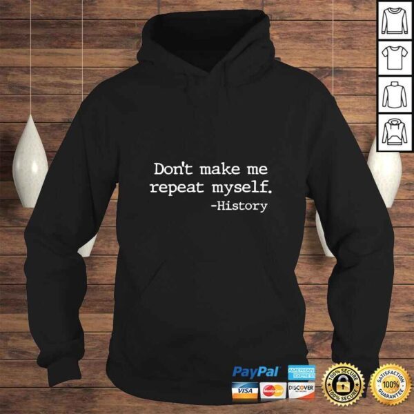 Womens Funny History Tees - Don't Make Me Repeat Myself History V-Neck T-Shirt - Image 4