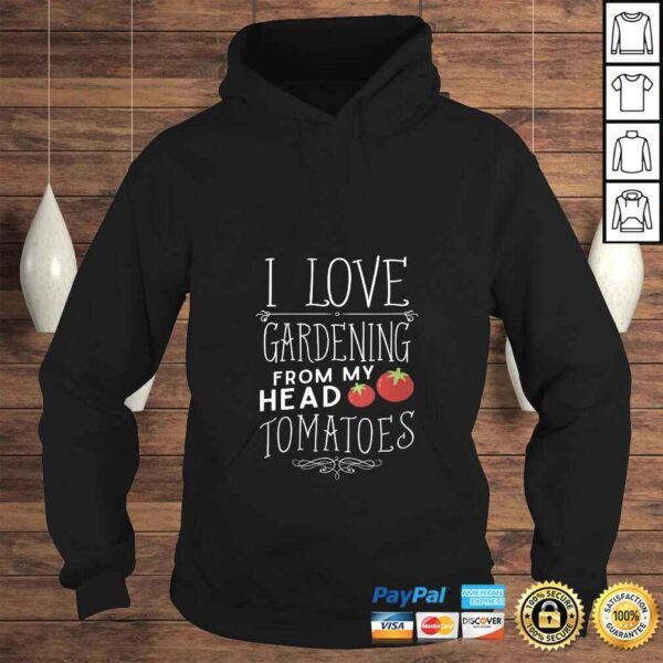 Womens I Love Gardening From My Head Tomatoes (To My Toes) TShirt Gift - Image 4