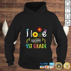 Hoodie Womens I Love Teaching 1st Grade Sunflower First Grade Teacher TShirt