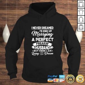 Hoodie Womens I Never Dreamed Id End Up Marrying A Perfect Husband TShirt