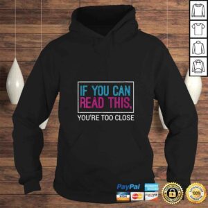 Hoodie Womens If You Can Read This Youre Too Close Black Funny TShirt