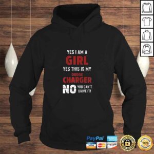 Hoodie Womens Yes I am a Girl Yes this is my Dodge Charger Tee