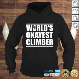 Hoodie Worlds Okayest Climber Rock Climber TShirt