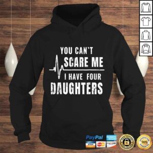 Hoodie You Cant Scare Me I Have Four Daughters Shirt Funny