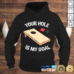 Hoodie Your Hole Is My Goal Shirt Cornhole Bean Bag Lover Gift 1