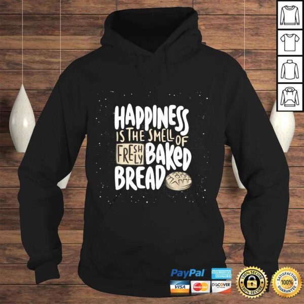 happiness is the smell of freshly baked bread Funny Baking TShirt - Image 4