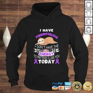 Hoodie i have Fibromyalgia i dont have the energy awareness TShirt