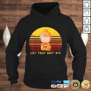 Hoodie let that shitgo buddha shirt Shit go Yoga Shirt Men Women Shirt