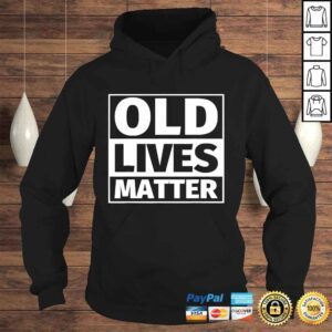 Hoodie old lives matter Shirt old guy Shirts