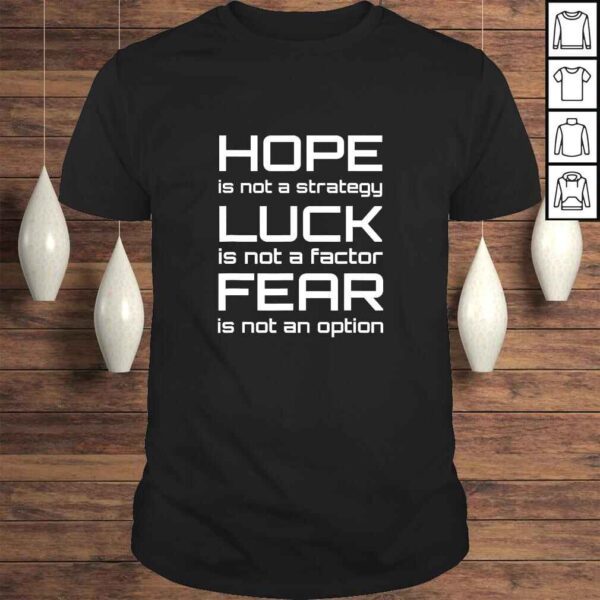 Hope Luck Fear Shirt Inspirational Quote WorkouTShirt