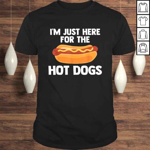 Hot Dog I'm Just Here For Hot Dogs Quote Slogan Summer TShirt