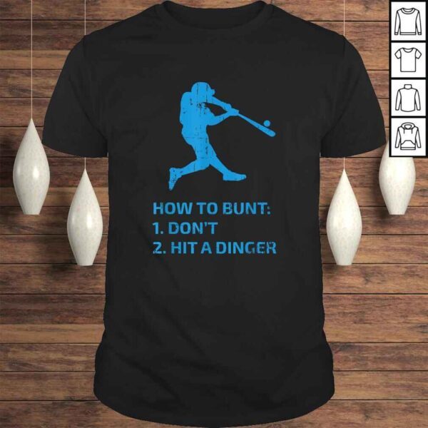 How To Bunt Don't Hit A Dinger Funny Baseball Sarcasm Player TShirt Gift