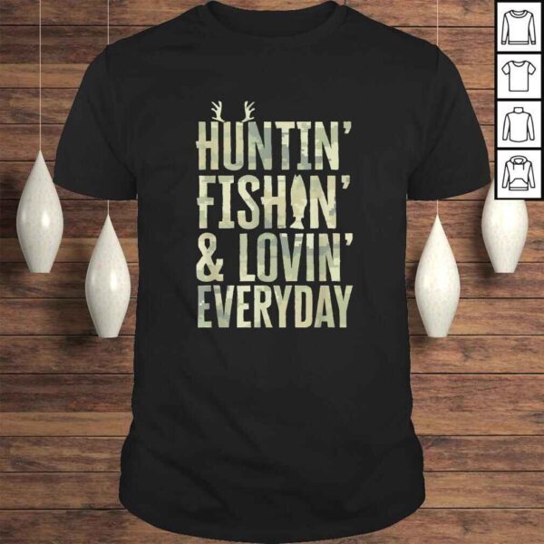 Hunting Fishing Loving Every Day Shirt, Fathers Day Camo TShirt