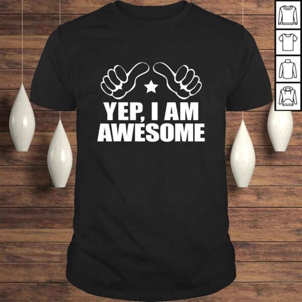 I AM AWESOME ME SHIRT, I Know I'm Big Deal Amaze Me Shirt