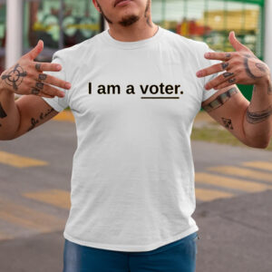 I Am A Voter T-Shirtt