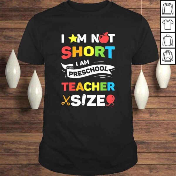 I Am Not Short I Am Preschool Teacher Size Funny Teachers T-shirt