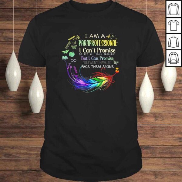 I Am a Paraprofessional I Cant Promise Shirt