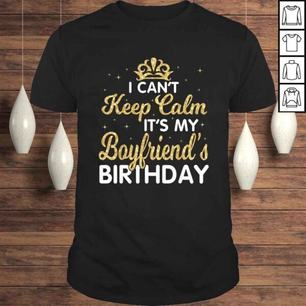 I Cant Keep Calm Its My Boyfriend Birthday Vintage TShirt