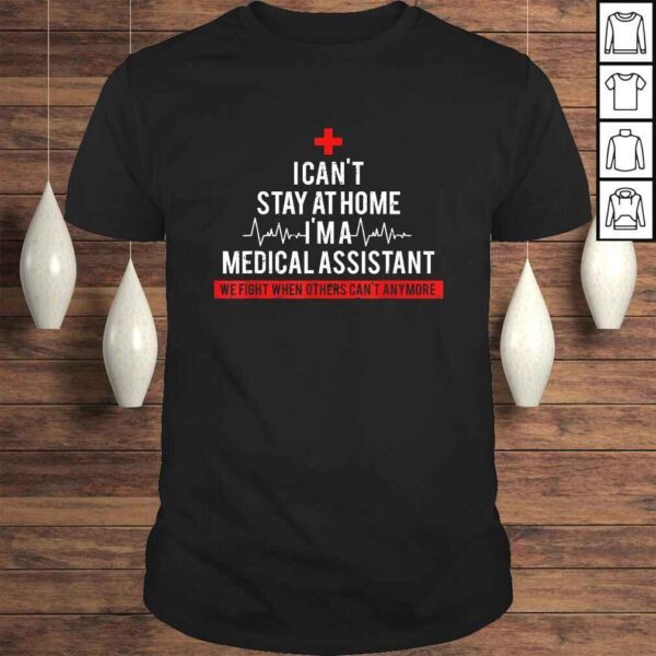 I Cant Stay At Home I'm A Medical Assistant Costume Shirt