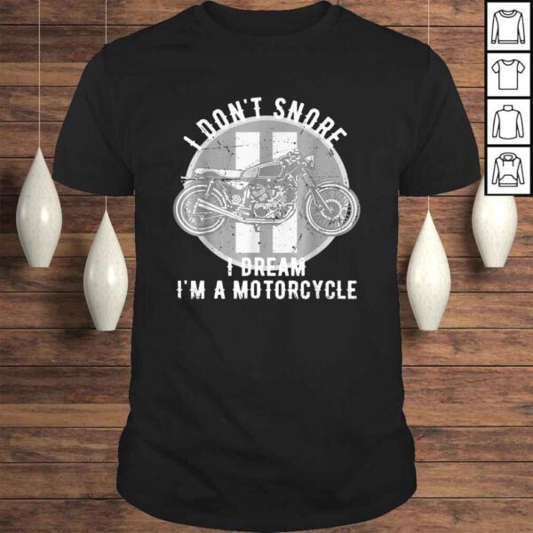 I Don't Snore I Dream I'm A Motorcycle Shirt