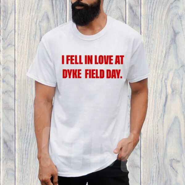 I Fell In Love At Dyke Field Day T-Shirt