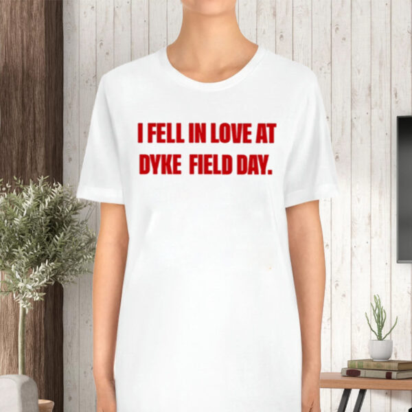 I Fell In Love At Dyke Field Day TShirt