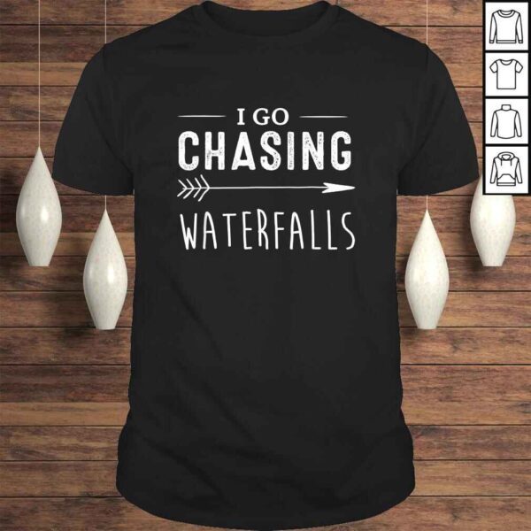 I Go Chasing Waterfalls Shirts Funny Gifts For Men Women