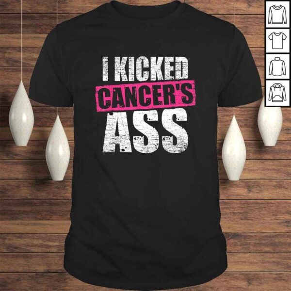 I Kicked Cancer's Ass Awareness Shirt For Cancer Survivor Tee T-Shirt