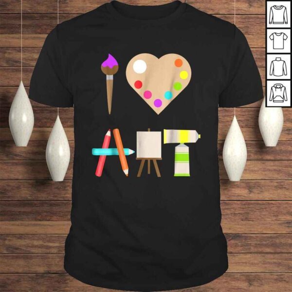 I LOVE ART FUN COLORFUL FUTURE ARTIST AND CRAFTS Gift TShirt