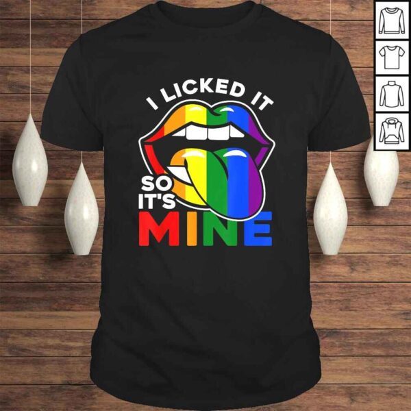 I Licked It So It's Mine - LGBTQ Lips Rainbow LGBShirt