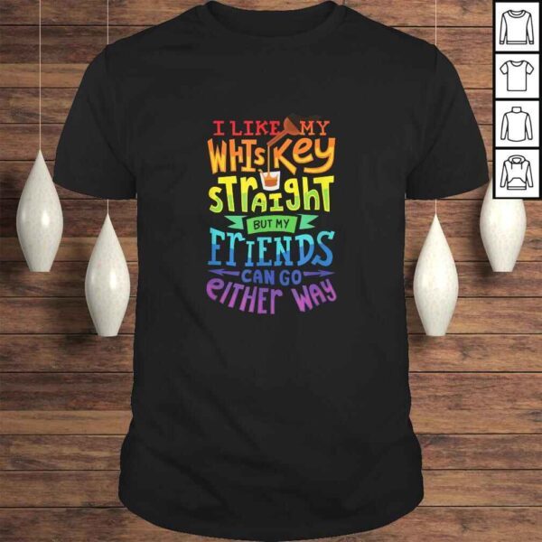 I Like My Whiskey Straight I Lesbian Gay Pride Shirt