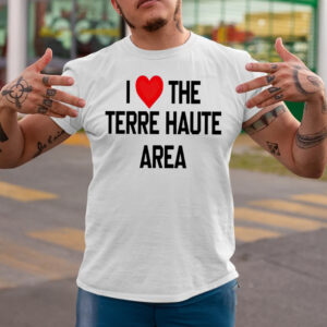 I Love The Terre Haute Area T-Shirts