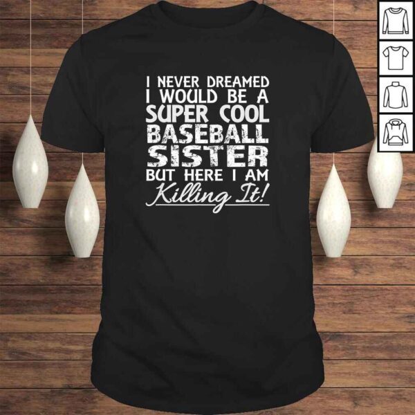 I Never Dreamed Would Be a Cool Baseball Sister BuTee T-Shirt