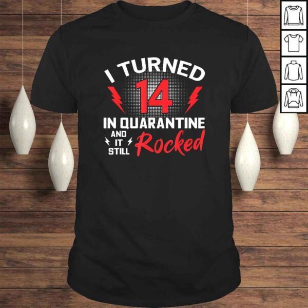 I Turned 14 In Quarantine 14Th Birthday Quarantined Gift Men Shirt