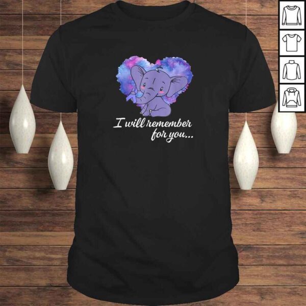 I Will Remember For You Elephant Alzheimers Awareness TShirt