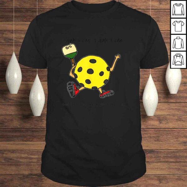 I dink I can funny pickleball TShirt