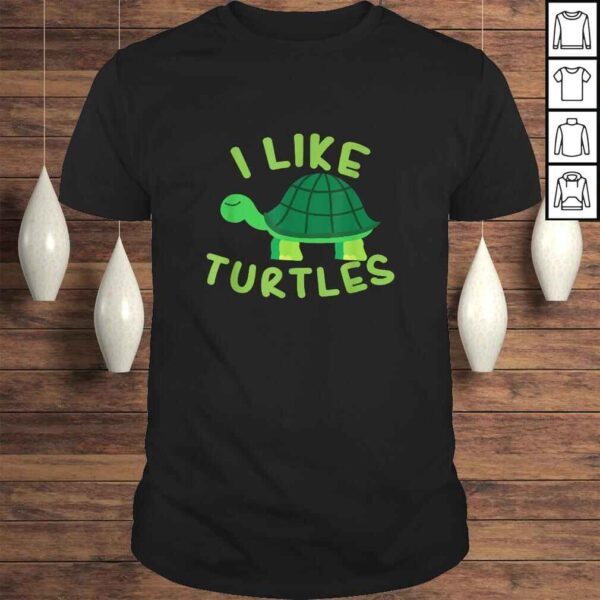 I like Turtles Tortoise Sea Animal Funny Gift TShirt