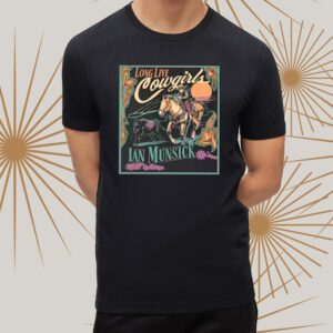 Ian Munsick Long Live Cowgirls T-Shirt