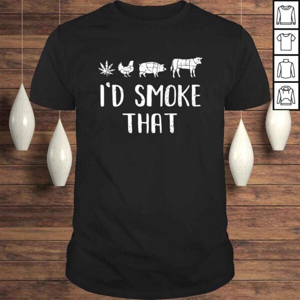 I'd Smoke That Funny BBQ weed cannabis Gift TShirt